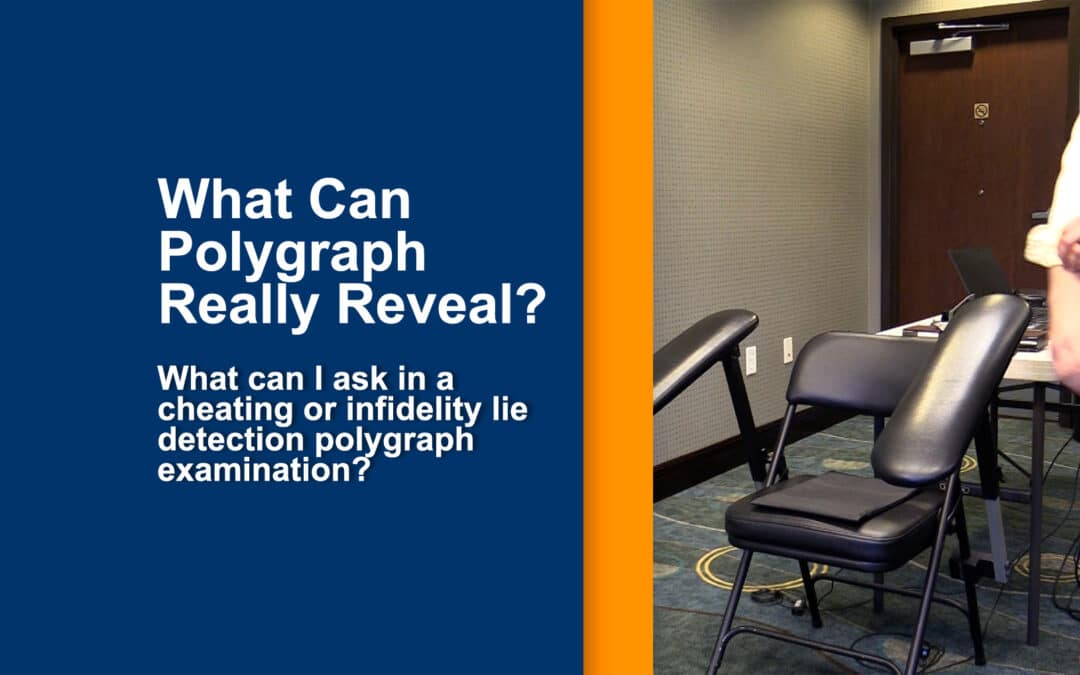 What can I ask in a cheating or infidelity lie detection polygraph examination?